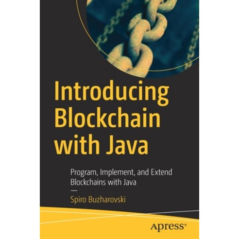 (영문도서) Introducing Blockchain with Java: Program Implement and Extend Blockchains with Java Paperback, Apress, English, 9781484279267