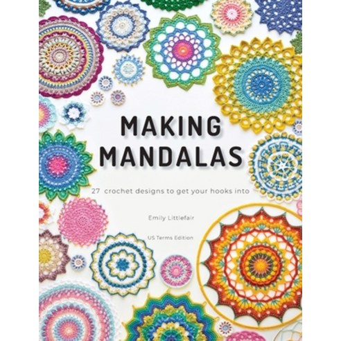 (영문도서) Making Mandalas US Terms Edition: 27 Crochet Designs to Get Your Hooks Into Paperback, Loopy Stitch, English, 9780645787702