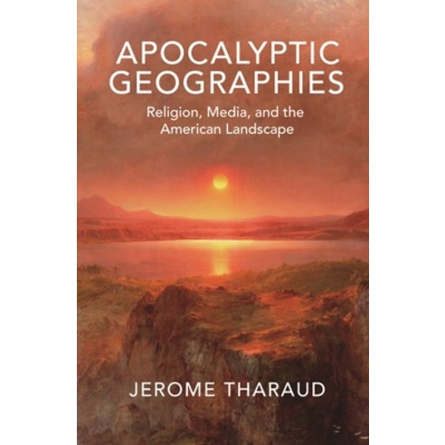 Apocalyptic Geographies: Religion Media and the American Landscape Paperback, Princeton University Press
