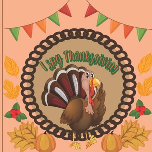 I Spy Thanksgiving: A Perfect Book For 4-8 Year Old About Autumn & Thanksgiving Great Gift For Presc... Paperback, Independently Published, English, 9798550907313