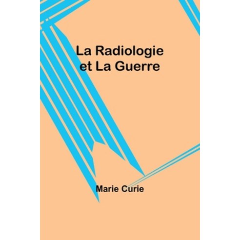 (영문도서) La Radiologie et La Guerre Paperback, Alpha Edition, English, 9789357726665