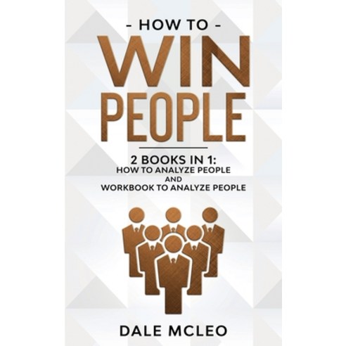 How to Win People 2 BOOKS IN 1: How to Analyze People and Workbook to Analyze People Hardcover, McLeo Ltd, English, 9781914086212