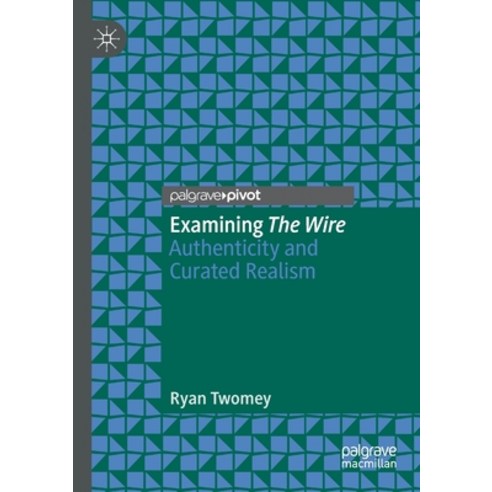 (영문도서) Examining the Wire: Authenticity and Curated Realism Paperback, Palgrave Pivot, English, 9783030459949