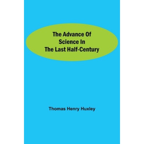 (영문도서) The Advance of Science in the Last Half-Century Paperback, Alpha Edition, English, 9789354599958