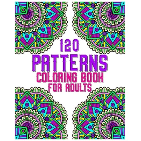 120 Patterns Coloring Book For Adults: mandala coloring book for kids adults teens beginners gir... Paperback, Independently Published