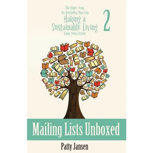 Mailing Lists Unboxed: The Three-Year No-bestseller Plan For Making A Living From Your Fiction Book 2 Paperback, Capricornica Publications