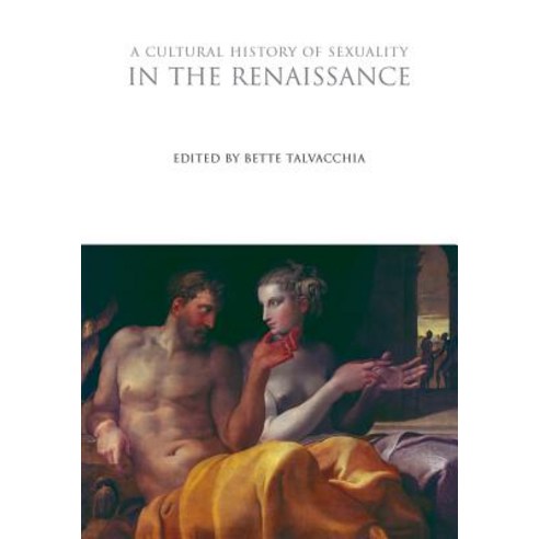 A Cultural History of Sexuality in the Renaissance Hardcover, Bloomsbury Publishing PLC