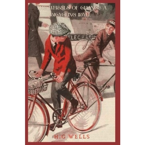 The Wheels Of Chance A Bicycling Idyll Paperback, Independently Published, English, 9798583497294