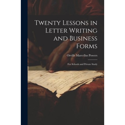 (영문도서) Twenty Lessons in Letter Writing and Business Forms: For Schools and Private Study Paperback, Legare Street Press, English, 9781022663794