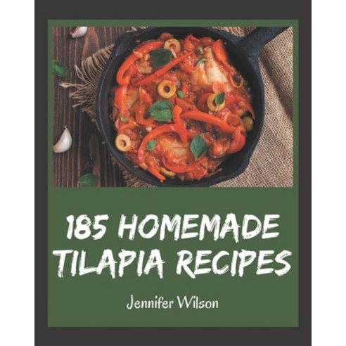 185 Homemade Tilapia Recipes: Tilapia Cookbook - The Magic to Create Incredible Flavor! Paperback, Independently Published, English, 9798567536407
