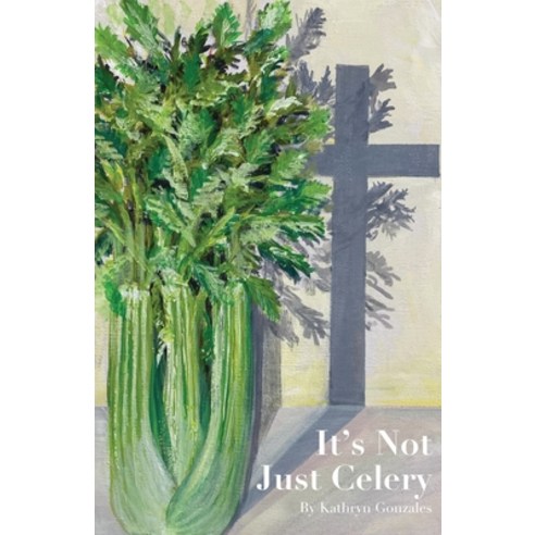 (영문도서) It''s Not Just Celery Paperback, Independent Publishing Network, English, 9781803522579
