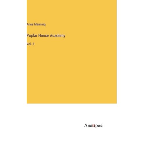 (영문도서) Poplar House Academy: Vol. II Hardcover, Anatiposi Verlag, English, 9783382323899