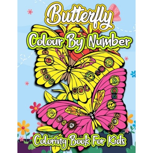 Butterfly Colour By Number Coloring Book For Kids: Large Print Color By Number Butterflies Birds a... Paperback, Independently Published, English, 9798562154453