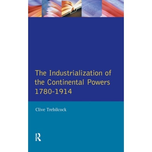 (영문도서) The Industrialisation of the Continental Powers 1780-1914 Hardcover, Routledge, English, 9781138175617
