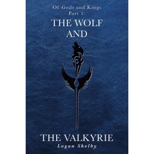 (영문도서) Of Gods and Kings Part 1: The Wolf and the Valkyrie Paperback, Page Publishing, Inc., English, 9781662424243