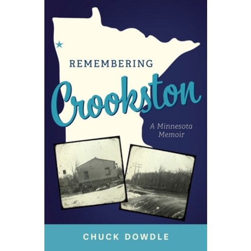 (영문도서) Remembering Crookston: A Minnesota Memoir Paperback, Luminare Press, English, 9798886790610