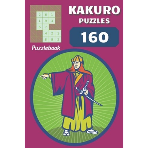 Kakuro Puzzles: 160 Puzzles with solutions Paperback, Independently Published, English, 9798733330945