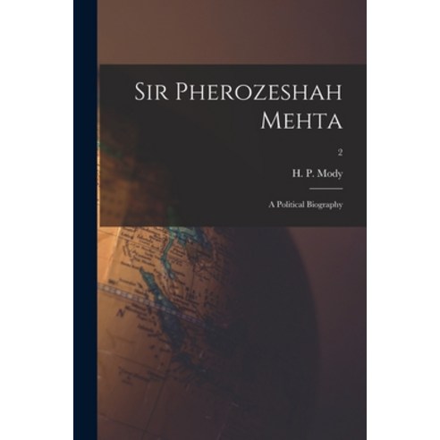 (영문도서) Sir Pherozeshah Mehta: a Political Biography; 2 Paperback, Legare Street Press