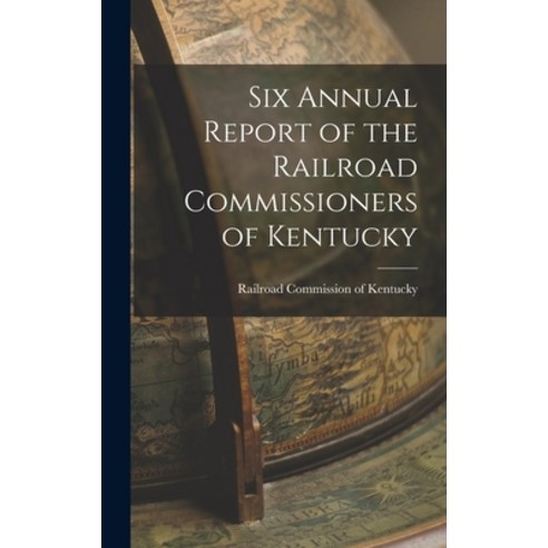 (영문도서) Six Annual Report of the Railroad Commissioners of Kentucky Hardcover, Legare Street Press, English, 9781018224107