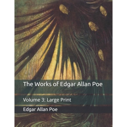 The Works of Edgar Allan Poe: Volume 3: Large Print Paperback, Independently Published