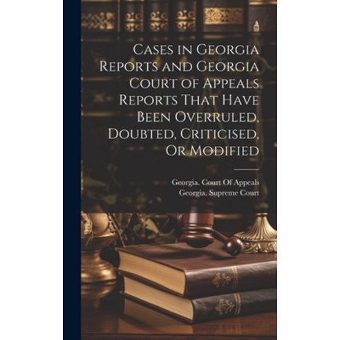 (영문도서) Cases in Georgia Reports and Georgia Court of Appeals Reports That Have Been Overruled Doubt... Hardcover, Legare Street Press, English, 9781021123886