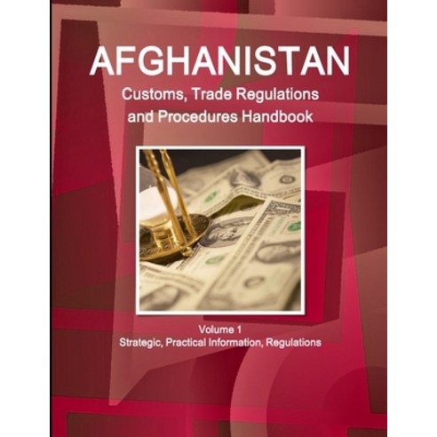 Afghanistan Customs Trade Regulations and Procedures Handbook Volume 1 Strategic Practical Informa… Paperback, Int’l Business Publications, USA 비즈니스영어핸드북 Best Top5