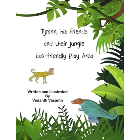 Tyrann his friends and their jungle Eco-friendly Play Area Paperback, Independently Published