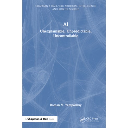 (영문도서) AI: Unexplainable Unpredictable Uncontrollable Hardcover, CRC Press, English, 9781032576275