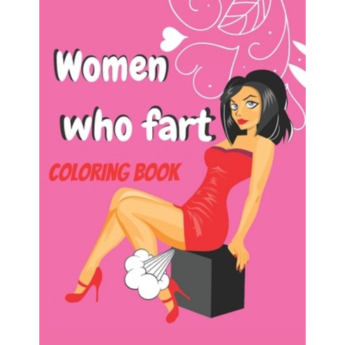 women who fart coloring book: A fun coloring book for adults large print To  relieve stress and relax Paperback, Independently Published, English,  9798703579367 - 가격 변동 추적 그래프 - 역대가