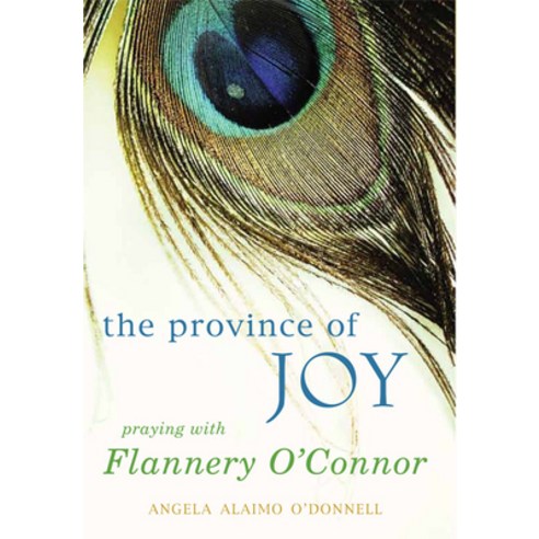 Province of Joy: Praying with Flannery O''Connor Paperback, Paraclete Press (MA)