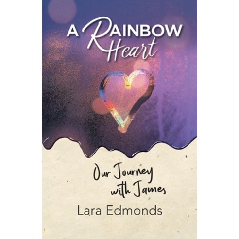 (영문도서) A Rainbow Heart: Our Journey with James Paperback, WestBow Press, English, 9781664270305