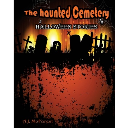 (영문도서) The Haunted Cemetery: Halloween Stories Paperback, Createspace Independent Pub..., English, 9781518700149