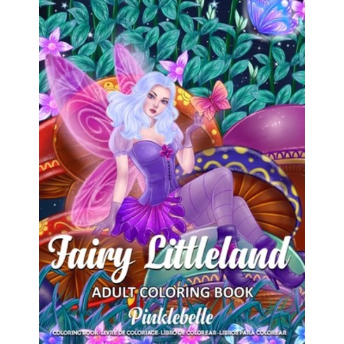 Fairy Littleland: A Fun Coloring Gift Book for Adults Relaxation with Stress Relieving Designs Featu... Paperback, Independently Published