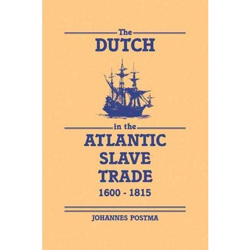 "The Dutch in the Atlantic Slave Trade 1600 1815", Cambridge University Press
