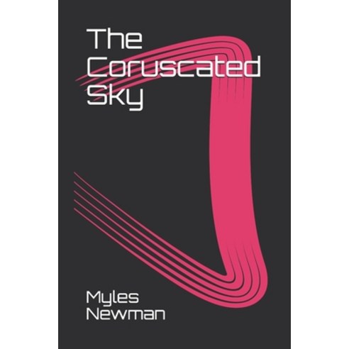 The Coruscated Sky Paperback, Independently Published