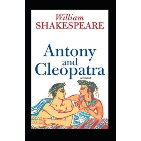 Antony and Cleopatra Annotated Paperback, Independently Published