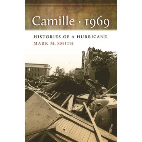 (영문도서) Camille 1969: The Environmental History of a Lowcountry Landscape Hardcover, University of Georgia Press, English, 9780820337227