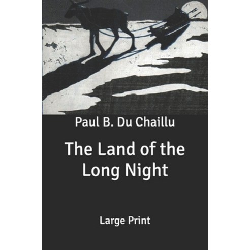 The Land of the Long Night: Large Print Paperback, Independently Published, English, 9798631641587