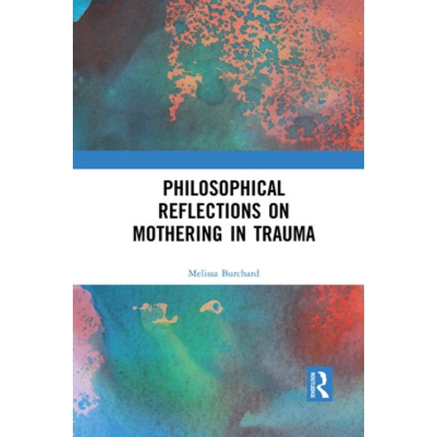 Philosophical Reflections on Mothering in Trauma Paperback, Routledge, English, 9780367903664