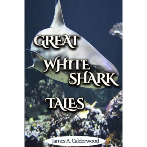 Great White Shark Tales Paperback, Calderwood Extreme Wearparts