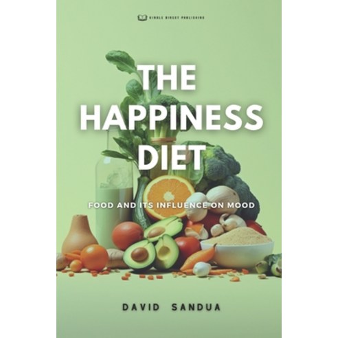(영문도서) The Happiness Diet: Food and Its Influence on Mood Paperback, Independently Published, English, 9798852148049