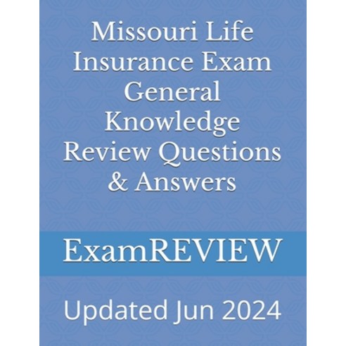 (영문도서) Missouri Life Insurance Exam General Knowledge Review Questions & Answers Paperback, Independently Published, English, 9798328013888