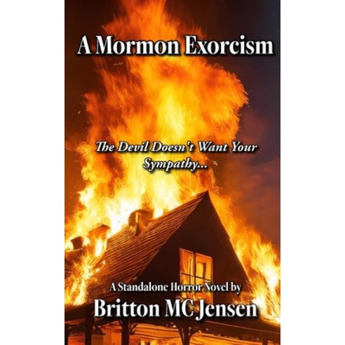 (영문도서) A Mormon Exorcism: The Devil Doesn''t Want Your Sympathy Paperback, Independently Published, English, 9798880272051