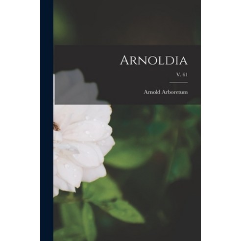 (영문도서) Arnoldia; v. 61 Paperback, Hassell Street Press, English, 9781015135505