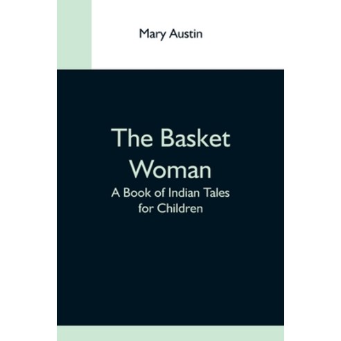 (영문도서) The Basket Woman: A Book Of Indian Tales For Children Paperback, Alpha Edition, English, 9789354592706