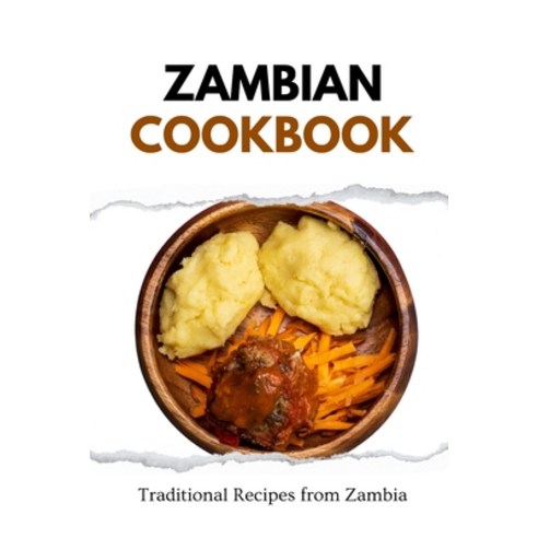 (영문도서) Zambian Cookbook: Traditional Recipes from Zambia Paperback, Independently Published, English, 9798873477203