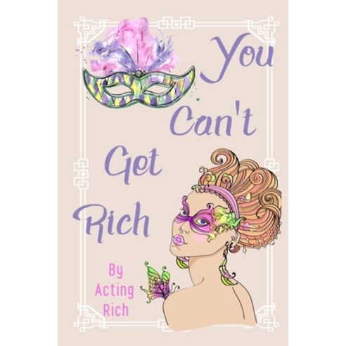 (영문도서) You Can''t Get Rich: By Acting Rich Paperback, Independently Published, English, 9798849550916