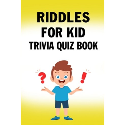 Riddles for kid: Trivia Quiz Book Paperback, Independently Published
