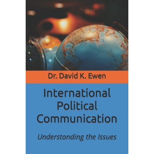 (영문도서) International Political Communication: Understanding the Issues Paperback, Independently Published, English, 9798321812488