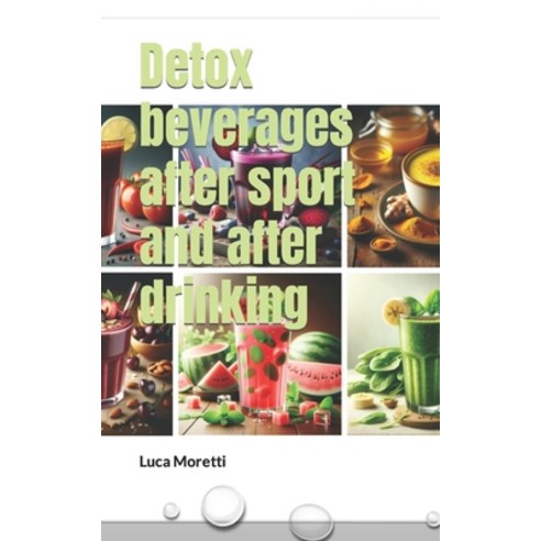 (영문도서) Detox beverages after sport and after drinking Paperback, Independently Published, English, 9798320673769